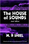 The House of Sounds and Others (Lovecraft's Library) - M.P. Shiel