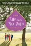 Tales from the Yoga Studio: A Novel - Rain Mitchell