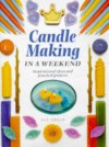 Candle Making in a Weekend (Crafts in a Weekend) - Sue Spear