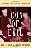 Icon of Evil: Hitler's Mufti and the Rise of Radical Islam - David G. Dalin