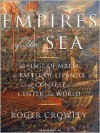 Empires of the Sea: The Siege of Malta, the Battle of Lepanto, and the Contest for the Center of the World - 