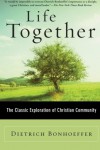 Life Together - Dietrich Bonhoeffer, John W. Doberstein