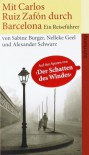 Mit Carlos Ruiz Zafón durch Barcelona : ein Reiseführer - Sabine Burger