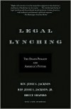 Legal Lynching: The Death Penalty and America's Future - Jesse Jackson,  Bruce Shapiro,  Jesse L. Jackson Jr.