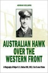 Australian Hawk Over the Western Front: A Biography of Major R S Dallas DSO, DSC, C de G Avec Palme - Adrian Hellwig