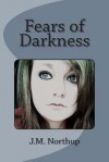 Fears of Darkness - J M Northup