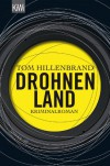 Drohnenland: Kriminalroman - Tom Hillenbrand
