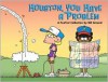 Houston, You Have a Problem: A FoxTrot Collection - Bill Amend