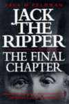 Jack the Ripper, the Final Chapter - Paul H. Feldman, Shirley Harrison