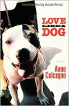 Love Like a Dog - Anne Calcagno