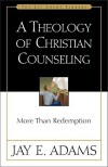 Theology of Christian Counseling, A - Jay E. Adams