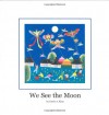 We See the Moon - Carrie A. Kitze