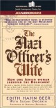 The Nazi Officer's Wife: How One Jewish Woman Survived the Holocust - Edith Hahn-Beer