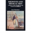 Midwives and Medical Men: A History of the Struggle for the Control of Childbirth - Jean Donnison