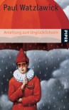 Anleitung zum Unglücklichsein - Paul Watzlawick