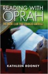 Reading with Oprah: The Book Club That Changed America - Kathleen Rooney
