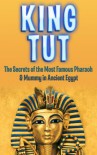 King Tut: The Secrets of the Most Famous Pharaoh & Mummy in Ancient Egypt: King Tut Revealed (King Tut, Ancient Egypt, Pharaoh, Shadow King, Mummy Book 1) - Larry Berg