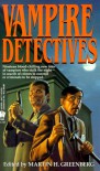 Vampire Detectives - Martin H. Greenberg, Various