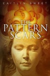 The Pattern Scars - Caitlin Sweet