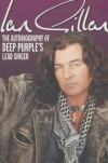 Ian Gillan: The Autobiography of "Deep Purple's" Lead Singer - Ian Gillan