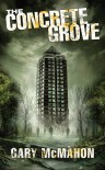 The Concrete Grove  - Gary McMahon