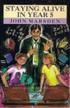 Staying Alive in Year Five - John Marsden