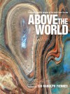 Above the World: Stunning Satellite Images From Above Earth - Sir Ranulph Fiennes