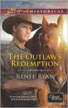 The Outlaw's Redemption - Renee Ryan