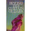 Beyond The Curtain Of Dark - Ray Bradbury, Patricia Highsmith, Edgar Allan Poe, H.P. Lovecraft, Robert Bloch, Peter Haining