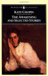 The Awakening and Selected Stories - Kate Chopin, Sandra M. Gilbert