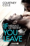 If you leave - Niemals getrennt: Roman - Courtney Cole