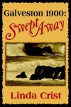 Galveston 1900: Swept Away - Linda Crist