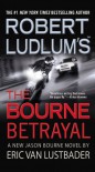 The Bourne Betrayal  - Eric Van Lustbader