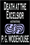 Death at the Excelsior and Other Stories - P. G. Wodehouse