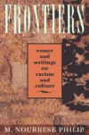 Frontiers: Selected Essays and Writings on Racism and Culture, 1984-1992 - M. Nourbese Philip