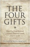 The Four Gifts: How One Priest Received a Second, Third, and Fourth Chance at Life - Joseph  Bradley