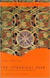 The Liturgical Year: The Spiraling Adventure of the Spiritual Life - The Ancient Practices Series - Joan D. Chittister, Phyllis A. Tickle