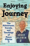 Enjoying the Journey: The Adventures, Travels and Teachings of Peace Pilgrim II - Peace Pilgrim II