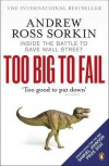 Too Big to Fail: Inside the Battle to Save Wall Street - Andrew Ross Sorkin