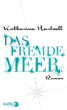 Das Fremde Meer - Katharina Hartwell