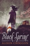 Black Spring - Alison Croggon