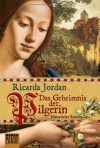 Das Geheimnis der Pilgerin - Ricarda Jordan