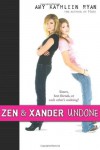 Zen and Xander Undone - Amy Kathleen Ryan