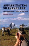 Assassinating Shakespeare: Confessions of a Bard in the Bush - Thomas Goltz