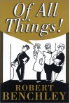 Of All Things - Robert Benchley, Gluyas Williams