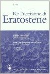 Per l'uccisione di Eratostene (Testo greco a fronte) - Lisia, Renato Randazzo