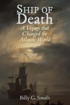 Ship of Death: A Voyage That Changed the Atlantic World - Billy G. Smith