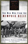 The Man Who Flew the Memphis Belle: Memoir of a WWII Bomber Pilot - 'Robert Morgan',  'Ron Powers'