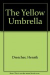 The Yellow Umbrella - Henrik Drescher