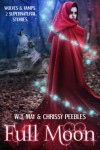 Full Moon: Werewolves and Vampire Sagas - W.J. May, Chrissy Peebles